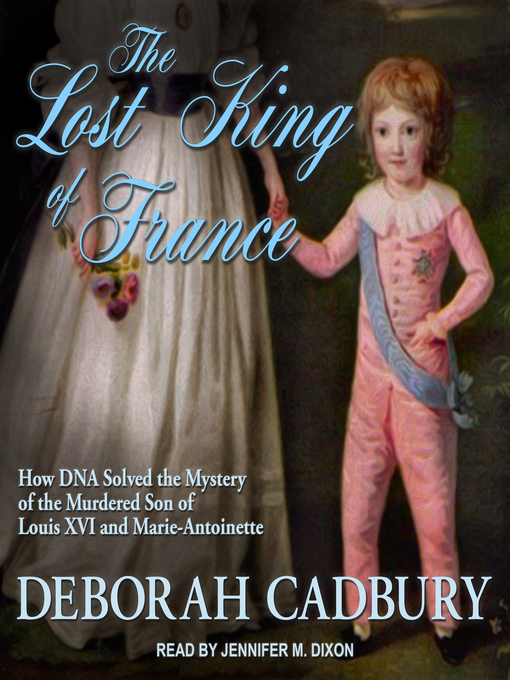 Title details for The Lost King of France by Deborah Cadbury - Wait list